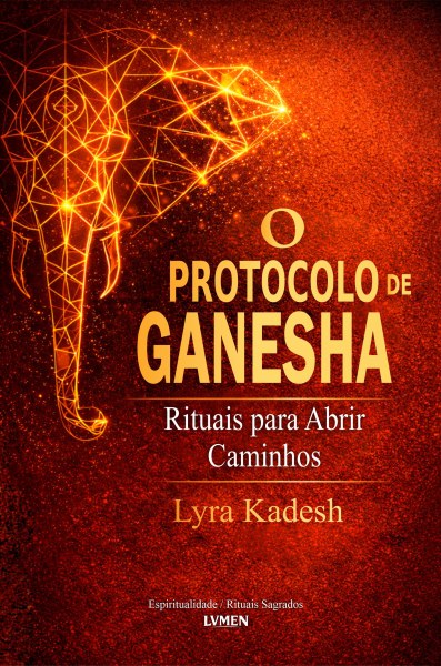 O Protocolo de Ganesha - Lyra Kadesh