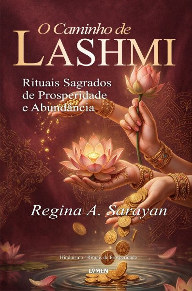 O Caminho de Lakshmi - Regina A. Sarayan