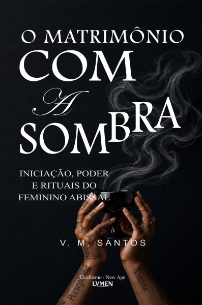 O Matrimônio com a Sombra - V. M. Santos