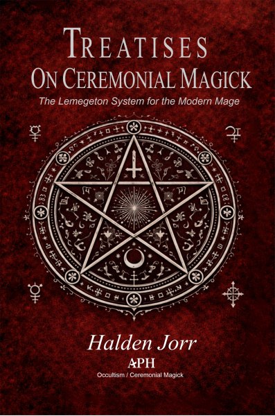 Treatises on Ceremonial Magick - Halden Jorr