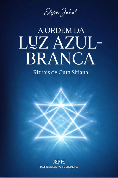 A Ordem da Luz Azul-Branca - Elyra Juhal