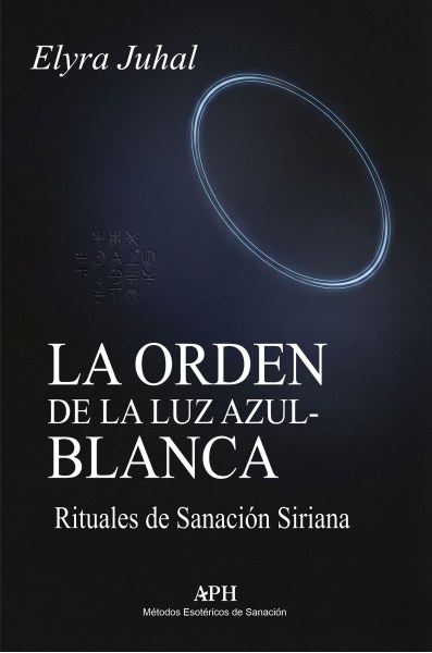 La orden de la luz azul-blanca - Rituales de sanación siriana - Elyra Juhal