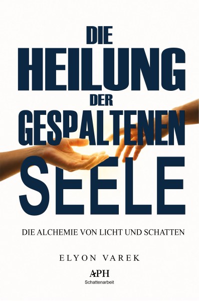 Die Heilung der gespaltenen Seele - Elyon Varek