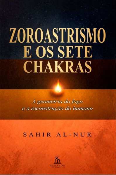 Zoroastrismo e os Sete Chakras - Sahir Al-Nur