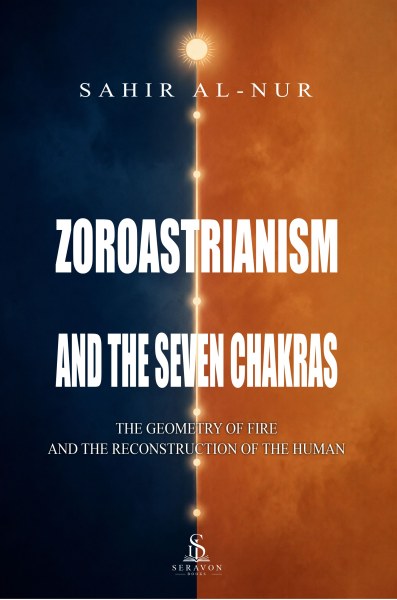 Zoroastrianism and the Seven Chakras - Sahir Al-Nur