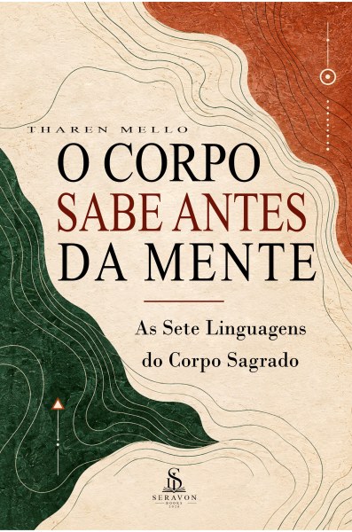O Corpo Sabe Antes da Mente