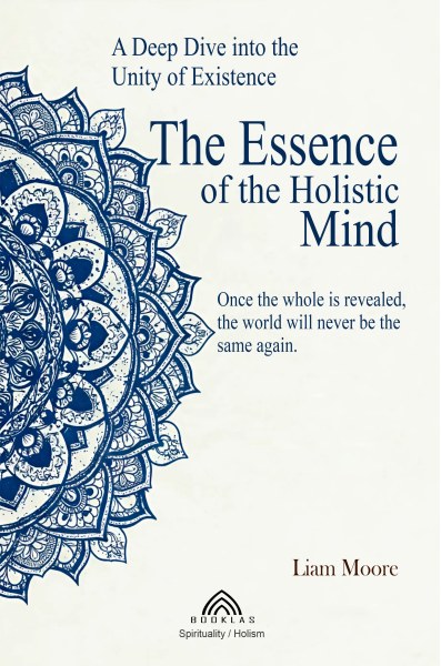The Essence of the Holistic Mind - Liam Moore